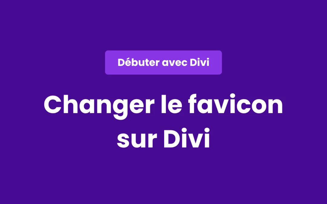 Comment changer le favicon de son site avec le thème Divi ?