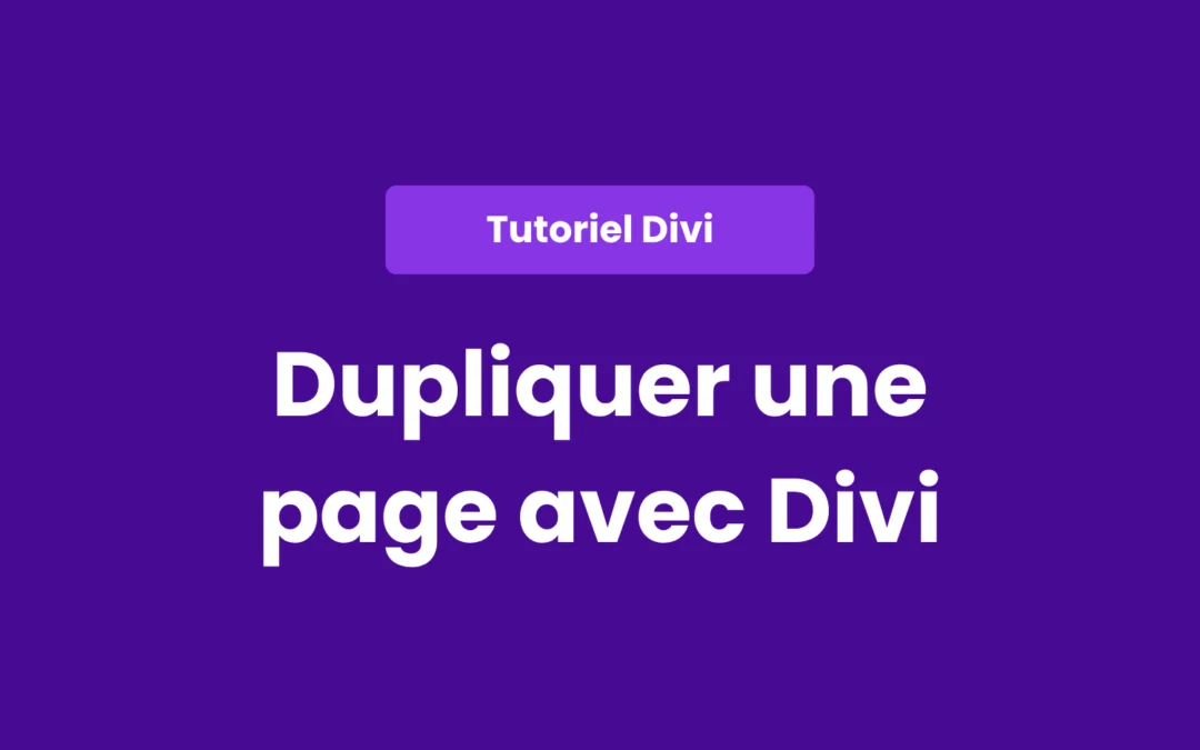 Comment dupliquer une page avec Divi ?